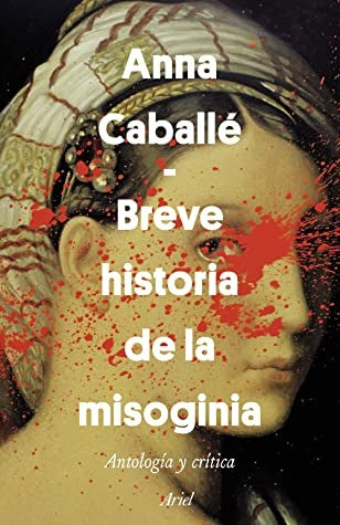 Breve historia de la misoginia | Anna Caballé Masforroll