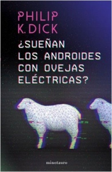 ¿Sueñan los androides con ovejas eléctricas? | Philip K. Dick