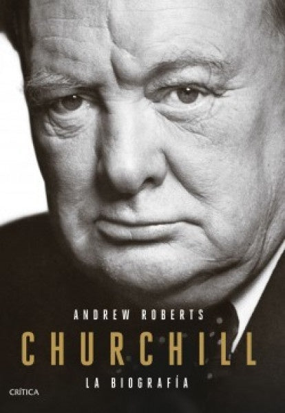 Portada de libro Churchill: rostro en blanco y negro, Andrew Roberts, La biografía