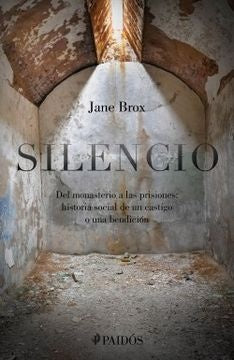 Silencio: del monasterio a las prisiones | Jane Brox