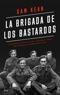 La brigada de los bastardos | Sam Kean