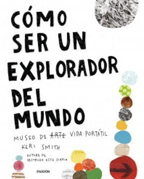 Cómo ser un explorador del mundo | Keri Smith