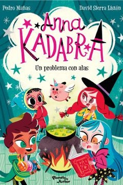 Anna Kadabra 2. Un problema con alas | Pedro Mañas y David Sierra Listón