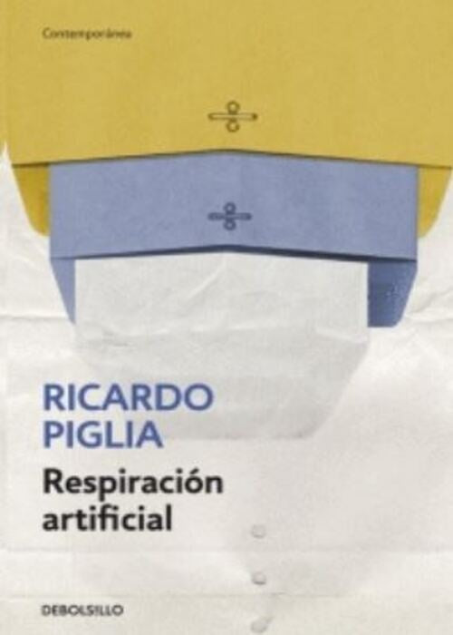 RESPIRACION ARTIFICIAL | Ricardo Piglia