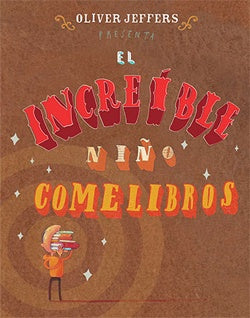 EL INCREIBLE NIÑO COMELIBROS | Oliver Jeffers