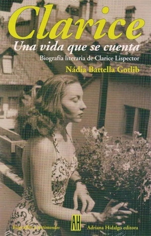 Clarice - una vida que se cuenta | Nádia Batella Gotlib