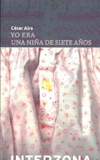 YO ERA UNA NIÑA DE 7 AÑOS  | César Aira