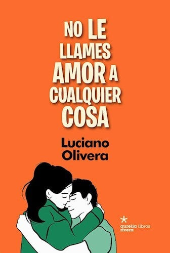 No le llames amor a cualquier cosa | Luciano Olivera