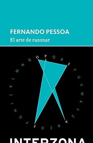 EL ARTE DE RAZONAR | Fernando Pessoa