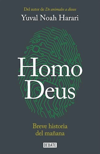 HOMO DEUS. BREVE HISTORIA DEL MAÑANA | Yuval Noah Harari