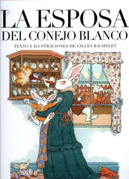 LA ESPOSA DEL CONEJO BLANCO | BACHELET Gilles