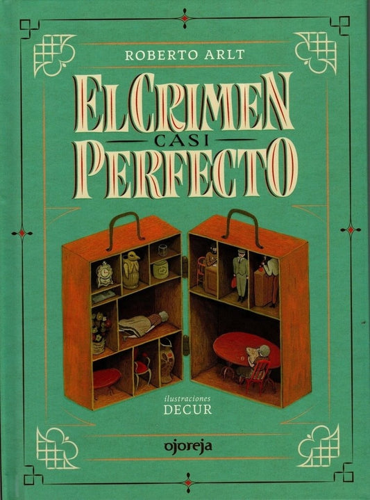 El crimen casi perfecto | Roberto Arlt / Decur
