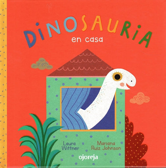 Dinosauria en casa | Laura Wittner/ Mariana Ruiz Johnson