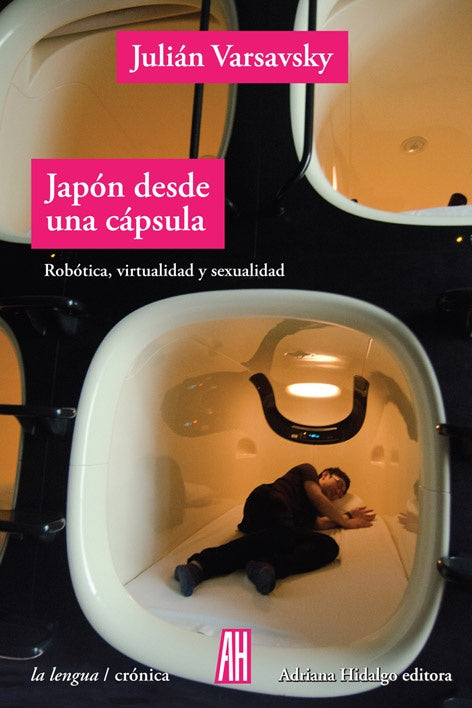 JAPÓN DESDE UNA CÁPUSLA. Robótica, virtualidad y sexualidad | VARSAVSKY Julián