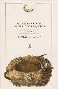 EL LUGAR DONDE MUEREN LOS PÁJAROS | TOMÁS DOWNEY