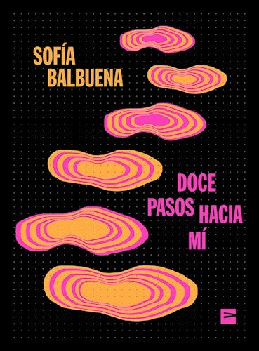Doce pasos hacia mí | Sofía Balbuena