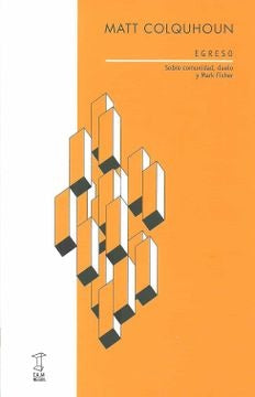 Egreso: Sobre Comunidad, Duelo y Mark Fisher | Matt Colqhhoun