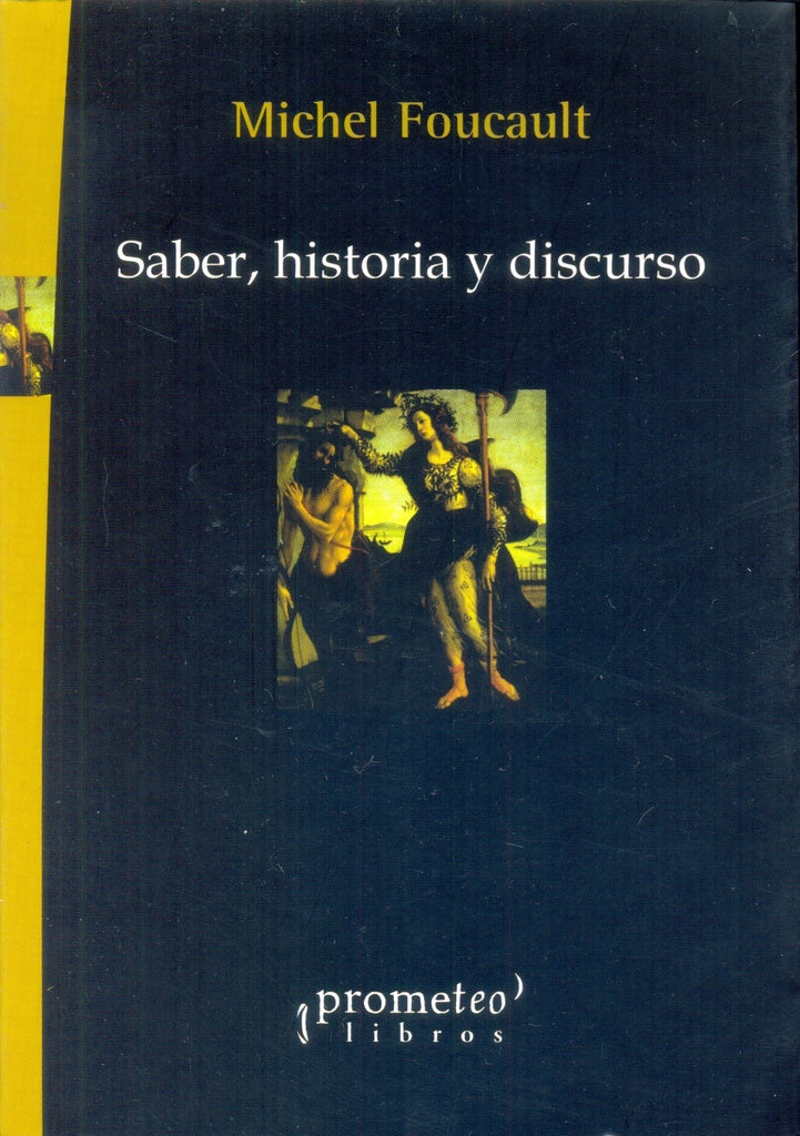 SABER, HISTORIA Y DISCURSO | MICHAEL FOUCAULT