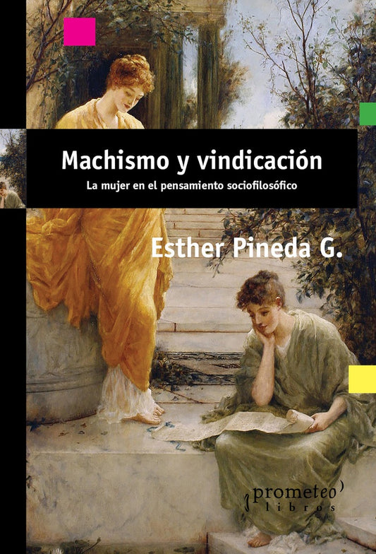 Machismo y vindicación. La mujer en el pensamiento sociofilosófico | Esther Pineda G.