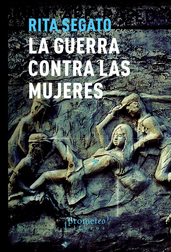 GUERRA CONTRA LAS MUJERES, LA | RITA SEGATO