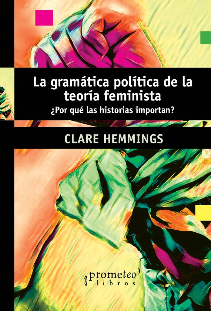 LA GRAMATICA POLITICA DE LA TEORIA FEMINISTA | CLARE HEMMINGS