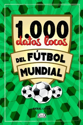 1000 datos locos fútbol mundial | Anibal Litvin
