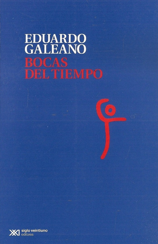 BOCAS DEL TIEMPO | EDUARDO GALEANO