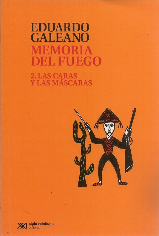 MEMORIA DEL FUEGO 2.LAS CARAS Y LAS MASCARAS | EDUARDO GALEANO