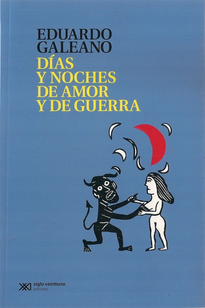 DIAS Y NOCHES DE AMOR Y DE GUERRA | EDUARDO GALEANO