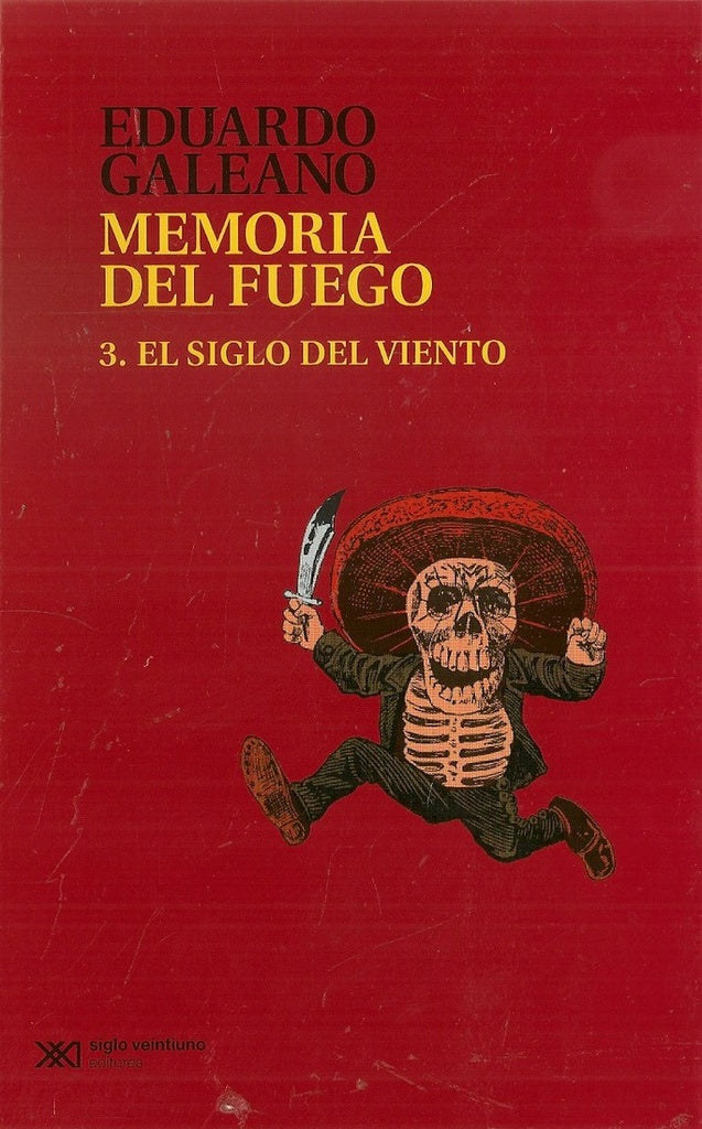 MEMORIA DEL FUEGO 3.EL SIGLO DEL VIENTO | EDUARDO GALEANO