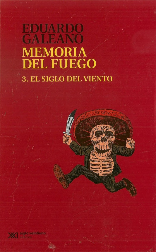 MEMORIA DEL FUEGO 3.EL SIGLO DEL VIENTO | EDUARDO GALEANO