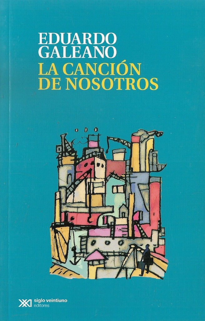 LA CANCION DE NOSOTROS | EDUARDO GALEANO