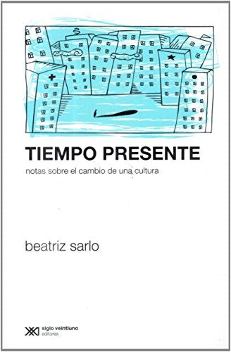 TIEMPO PRESENTE | BEATRIZ SARLO