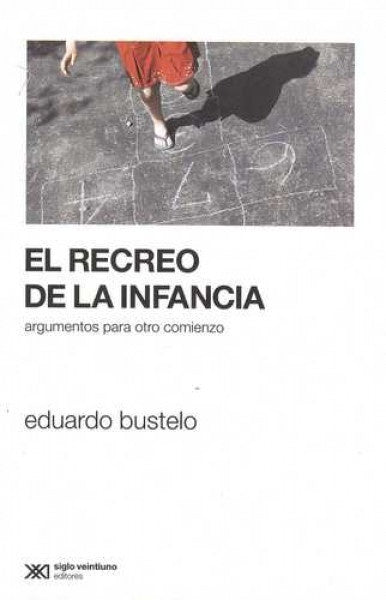 EL RECREO DE LA INFANCIA | EDUARDO BUSTELO