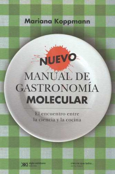 NUEVO MANUAL DE GASTRONOMIA MOLECULAR | MARIANA KOPPMANN