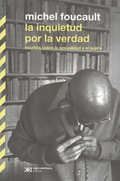 LA INQUIETUD POR LA VERDAD | MICHEL FOUCAULT