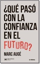 ¿QUE PASO CON LA CONFIANZA EN EL FUTURO? | MARC AUGE