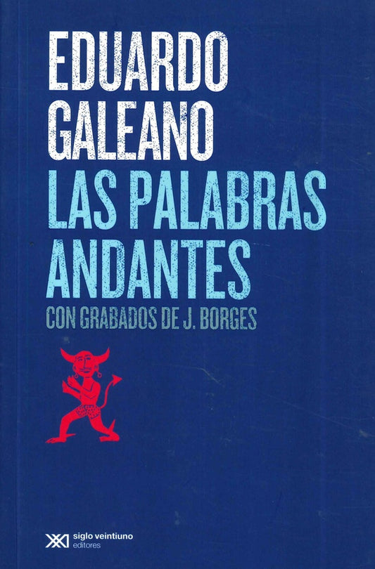 LAS PALABRAS ANDANTES (ED.2015) | EDUARDO GALEANO