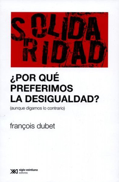 ¿POR QUE PREFERIMOS LA DESIGUALDAD? | FRANÇOIS DUBET