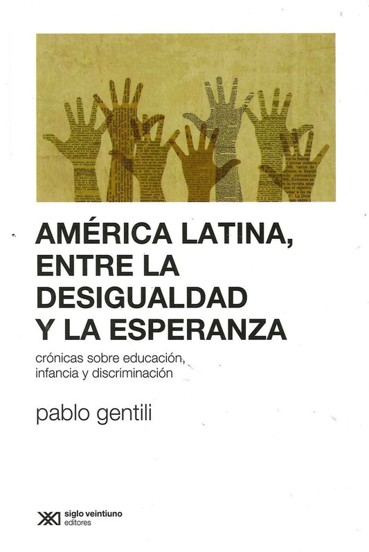 AMERICA LATINA, ENTRE LA DESIGUALDAD Y LA ESPERANZA | PABLO GENTILI