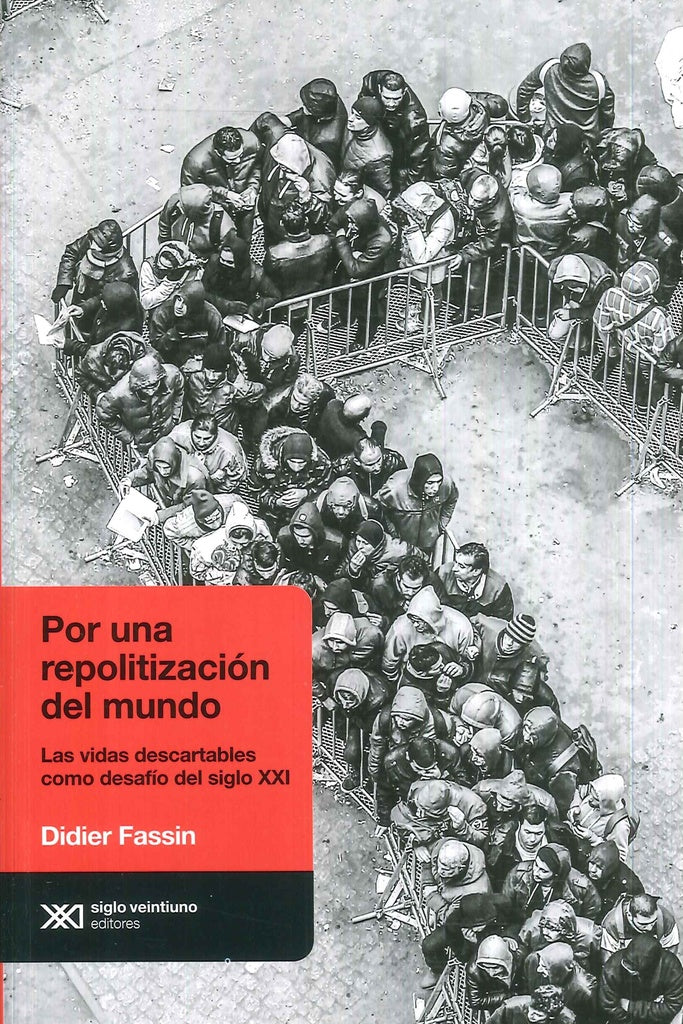 POR UNA REPOLITIZACIÓN DEL MUNDO | DIDIER FASSIN