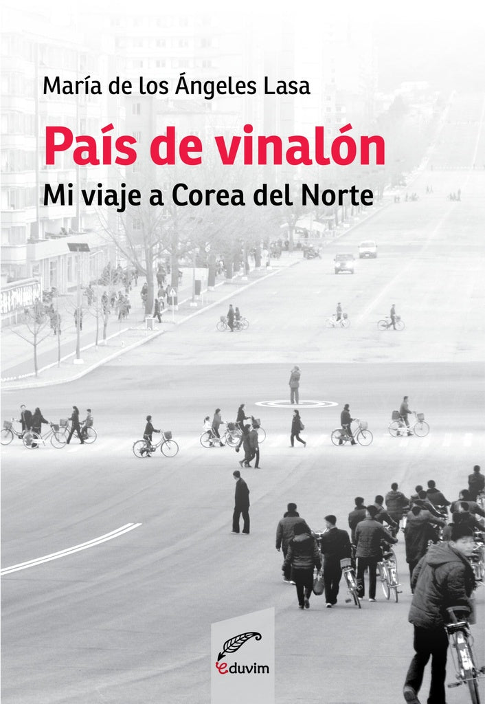 País de vinalón. Mi viaje a Corea del Norte | María de los Ángeles Lasa