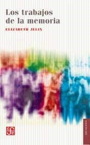LOS TRABAJOS DE LA MEMORIA | ELIZABETH JELIN