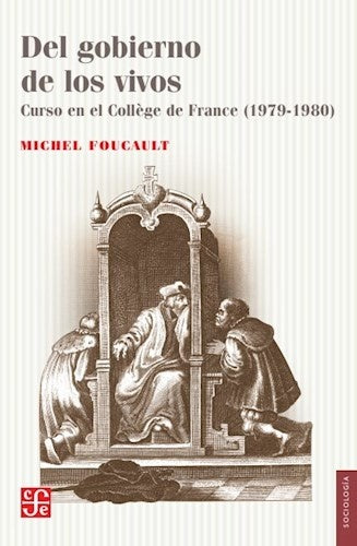 DEL GOBIERNO DE LOS VIVOS | MICHEL FOUCAULT