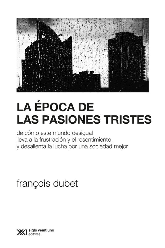 LA EPOCA DE LAS PASIONES TRISTES | FRANÇOIS DUBET