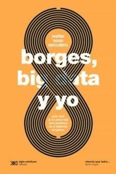 BORGES, BIG DATA Y YO | WALTER SOSA ESCUDERO