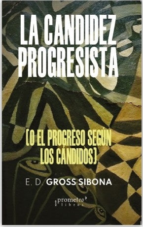 La candidez progresista | Enrique Gross Sibona