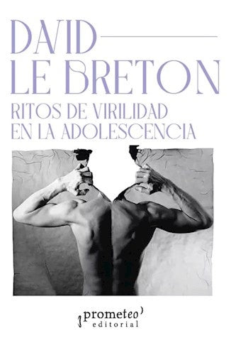 RITOS DE VIRILIDAD EN LA ADOLESCENCIA | DAVID LE BRETON