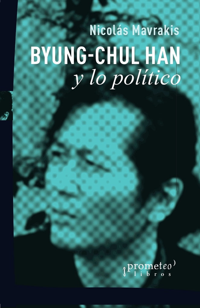 BYUNG-CHUL HAN Y LO POLITICO | NICOLÁS MAVRAKIS