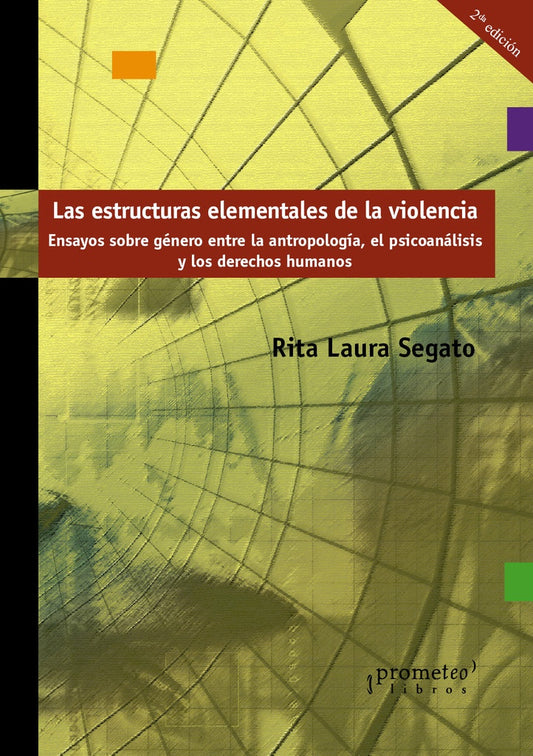 LAS ESTRUCTURAS ELEMENTALES DE LA VIOLENCIA | RITA SEGATO